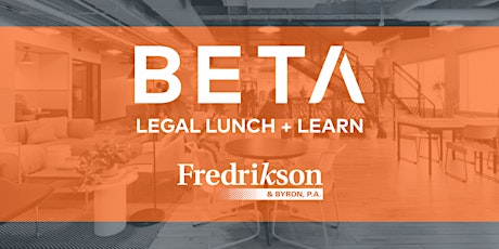 Beta.MN Legal Lunch and Learn with Fredrikson & Byron primary image