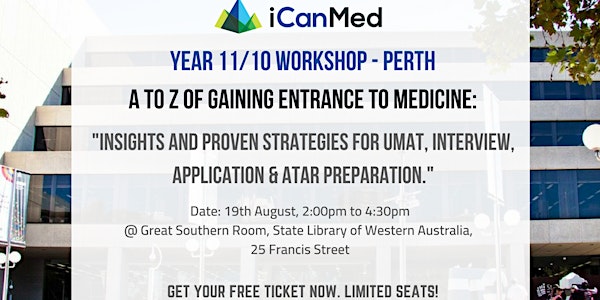 iCanMed Year 11 Workshop: A to Z of Gaining Entrance to Med - Preparing for the UMAT, Interview, Application & ATAR