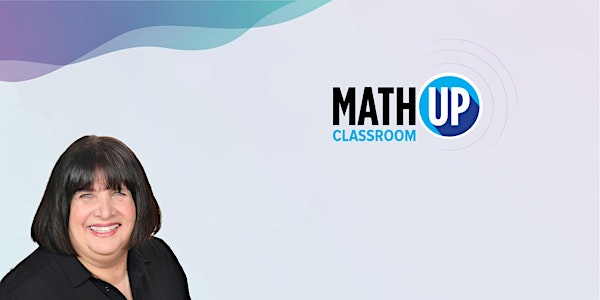 MathUP Classroom Marian Small Workshop