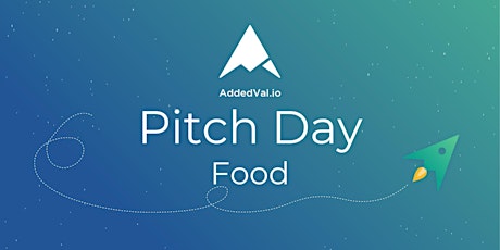 Hauptbild für AddedVal.io Pitch Day - Food