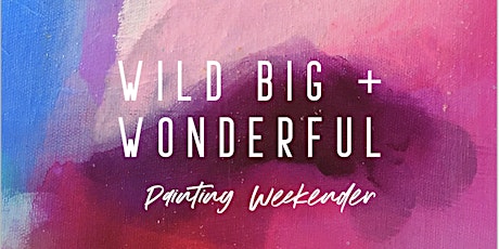 Wild, Big & Wonderful Canvas Painting WEEKENDER