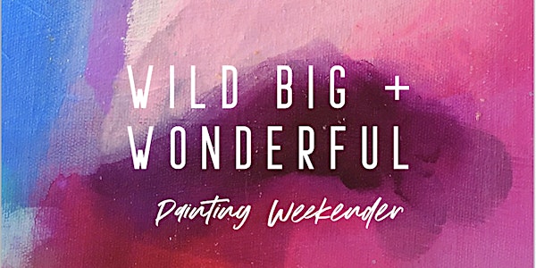 Wild, Big & Wonderful Canvas Painting WEEKENDER
