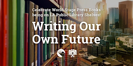 Writing Our Own Future: World Stage Press Poets @ LA Central Library primary image