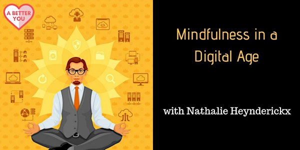 A Better You - Mindfulness in a Digital Age