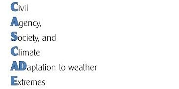 ESRC Workshop CASCADE-NET 5 - Civil Agency, Society and Climate Adaptation to Weather Extremes