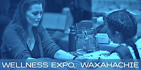 Wellness Expo® in Waxahachie - June 10-11 primary image