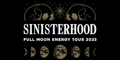 SINISTERHOOD: Full Moon Energy Tour