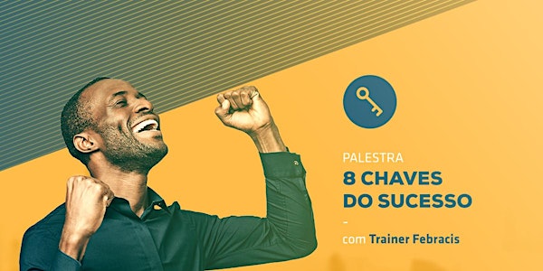    [TERESINA] Palestra: 8 Chaves do Sucesso 28/08