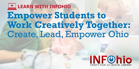 Image principale de Empower Students to Work Creatively Together: Create, Lead, Empower Ohio