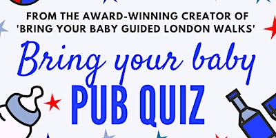 BRING YOUR BABY PUB QUIZ @ The Anglers, TEDDINGTON LOCK (TW11) primary image