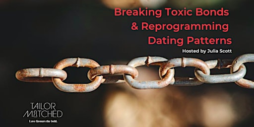 Breaking Toxic Bonds & Reprogramming Dating Patterns primary image
