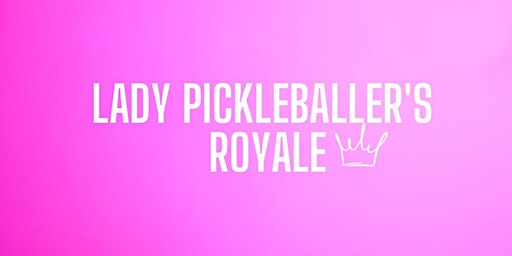 Lady Pickleballer's Royale primary image