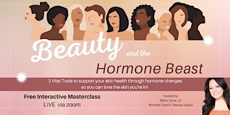 Beauty & the Hormone Beast: Good Skin Health & Hormone Changes