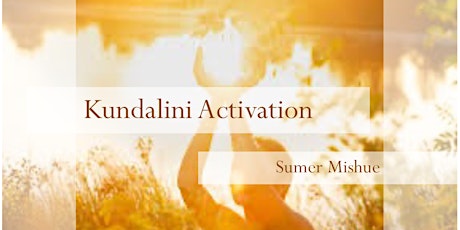 Kundalini Activation with Sumer Mishue (virtual)