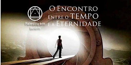 Imagem principal do evento PALESTRA PÚBLICA - O ENCONTRO ENTRE O TEMPO E A ETERNIDADE
