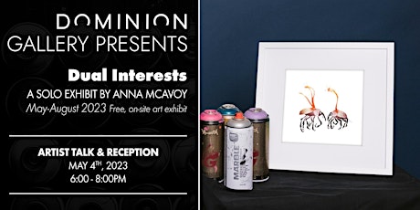 DOMINION GALLERY PRESENTS | DUAL INTERESTS - A SOLO EXHIBIT by ANNA MCAVOY primary image