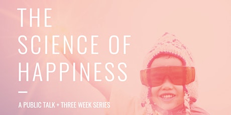 A Public Talk - The Science of Happiness primary image