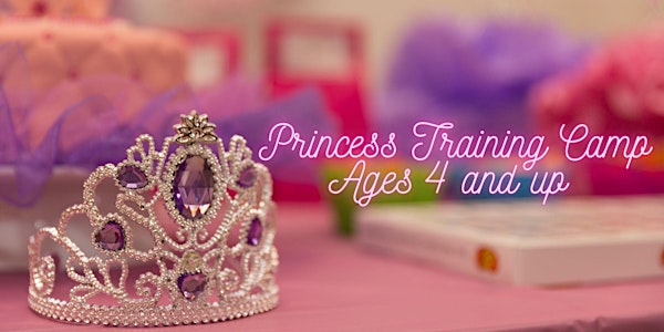 Princess Camp 2024 (ages 4 and up)