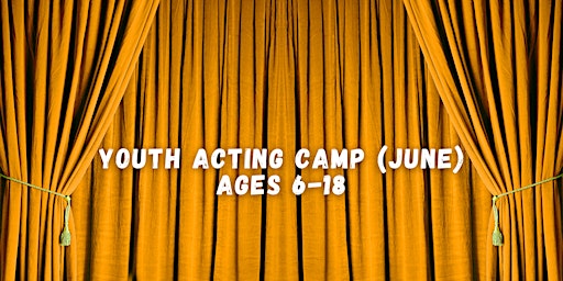 Image principale de Youth Acting Camp (June) Ages 6-18