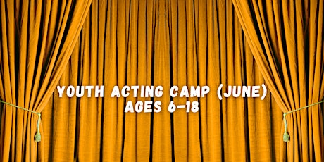 Youth Acting Camp (June) Ages 6-18