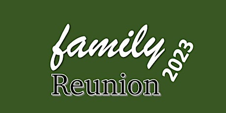Farley Family Reunion Weekend - 2023