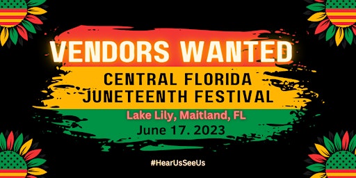 VENDORS WANTED for Central Florida JUNETEENTH Festival of Arts primary image