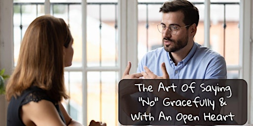 Imagen principal de Free Workshop: Learn The Art Of Saying "No" Gracefully & With An Open Heart
