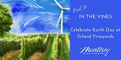 Image principale de In the Vines...Celebrate Earth Day at Scheid Vineyards