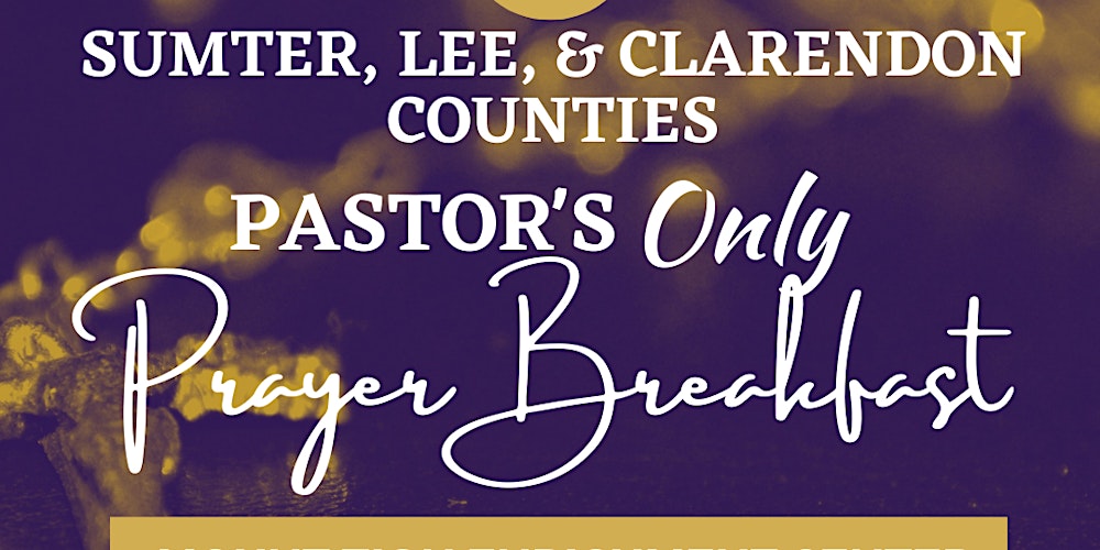 Sumter, Lee, & Clarendon Counties Pastor's ONLY Prayer Breakfast Tickets,  Sat, Apr 22, 2023 at 8:00 AM | Eventbrite