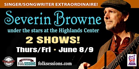 Severin Browne at the Highlands Center - June 8th & 9th