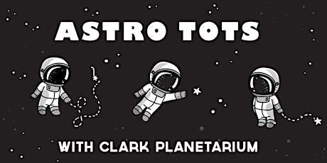 Astro Tots with Clark Planetarium - Thursday Sessions Spring 2024