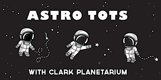 Imagem principal do evento Astro Tots with Clark Planetarium - Tuesday Sessions Spring 2024