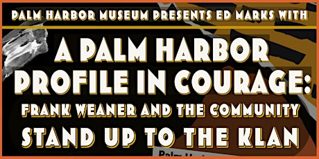Palm Harbor Museum Presents Ed Marks: FRANK WEANER STANDS UP TO THE KLAN primary image
