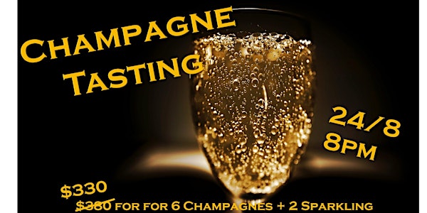 【Wine Tasting - Champagne】$330@; $600 (2 Tickets) for 6 Champagnes + 2 Sparkling