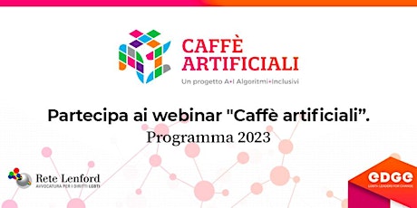 Webinar "CAFFÈ ARTIFICIALI"  Un progetto A+I Algoritmi+Inclusivi by EDGE