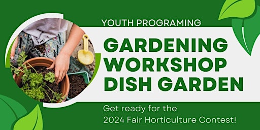 Dish Garden -Youth Gardening Workshop Series  - Thurs. Sept.14th - 6 - 8 pm primary image