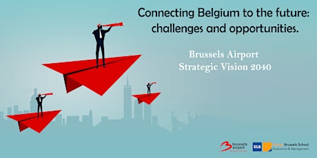 Image principale de "Connecting Belgium to the future: challenges and opportunities - Brussels Airport Strategic Vision 2040"