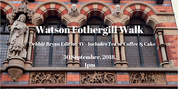 Watson Fothergill Walk: Debbie Bryan Edition IV