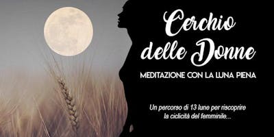 Cerchio delle Donne: La Luna del Grano e delle Antenate Cerchio delle Donne: La Luna del Grano e delle Antenate