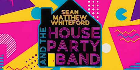 Sean Matthew Whiteford  & The House Party Band