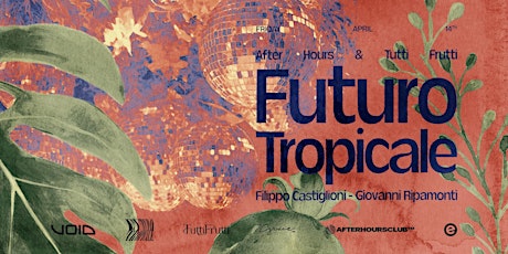 AFTERHOURS & TuttiFrutti present Futuro Tropicale primary image