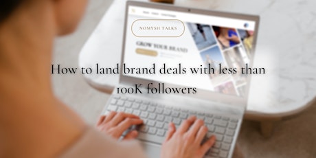 Nomysh Talks: How to get brand deals with less than 100k followers