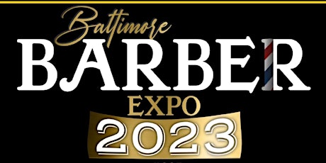 Baltimore Barber Expo 2023 General Admission/Battle Registration/Classes