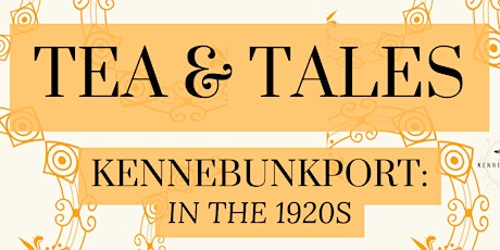 Tea & Tales: Kennebunkport in the 1920s