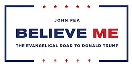 Believe Me: The Evangelical Road to Donald Trump | John Fea primary image