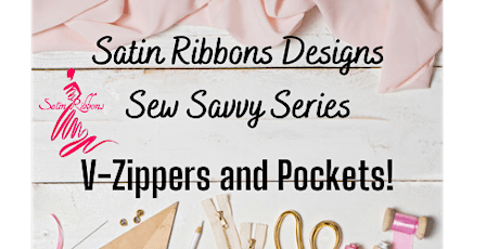 Satin Ribbons Designs Sew Savvy Series V - Zippers and Pockets!