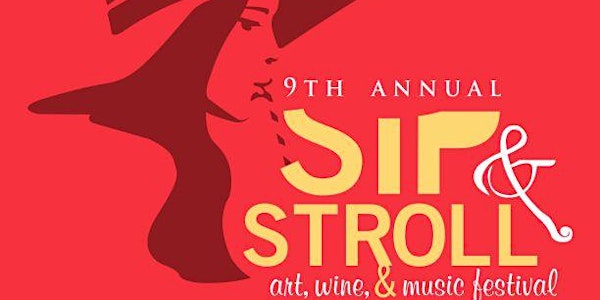 9th Annual Sip and Stroll: Art, Wine, & Music Festival