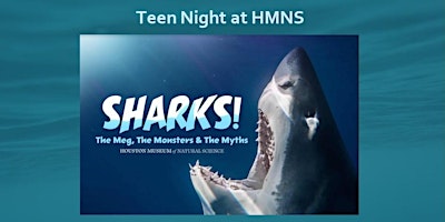 Imagem principal do evento Teen Night at HMNS –  Sharks!  --May 11, 2024