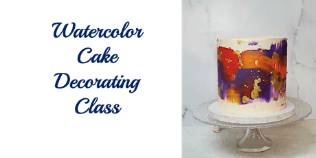 Watercolor Cake Decorating Class