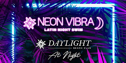 LATIN NIGHT SWIM @ DAYLIGHT BEACH •FREE ENTRY, LINE SKIP & GIRLS FREE DRINK primary image